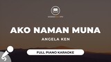 Ako Naman Muna - Angela Ken (Full Piano Karaoke)