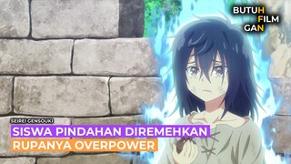 SISWA PINDAHAN DIRENDAHKAN DIREMEHKAN TERNYATA OVERPOWER ALUR CERITA ANIME SEIREI GENSOUKI