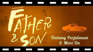 review Father & Son Tentang Perjalanan & Move On