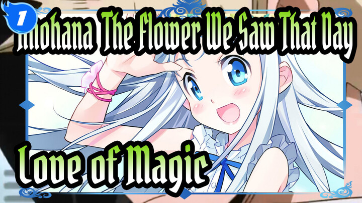 [Anohana: The Flower We Saw That Day] Love of Magic_1