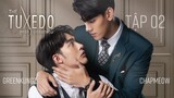 [Vietsub - BL Thái] Tuxedo The Series - Tập 2 (Vietsub by Yu Gềi collab với nhà Dee March)