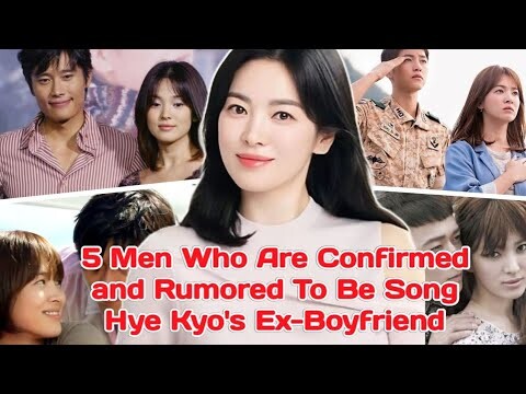 Song Hye Kyo's past Relationship began Surface|| Her CONFIRMED AND RUMOR Ex-Boyfriends are listed