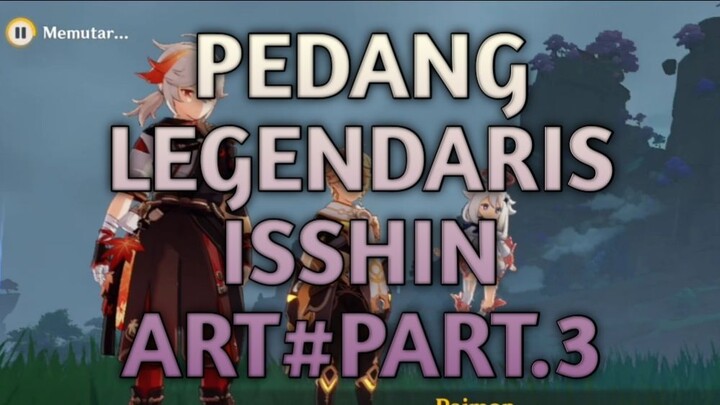 Pedang Legendaris ISSHIN ART#PART.III