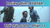Review phim: Avatar Thế thân 2009 phần 11
