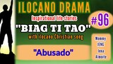 BIAG TI TAO #96 (Inspirational drama ilocano) "Abusado" with original ilocano song