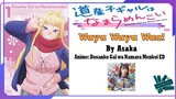 Asaka - Waya Waya Waa! | Anime: Dosanko Gal wa Namara Menkoi ED Full (Lyrics)
