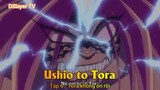 Ushio to Tora Tập 6 - Tora không ổn rồi