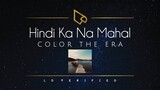 Color The Era | Hindi Ka Na Mahal (Lyric Video)