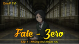 Fate - Zero Tập 1 - Những thứ nhảm nhí