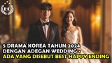 5 DRAMA KOREA TAHUN 2024 DENGAN ADEGAN WEDDING