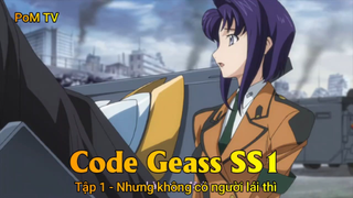 Code Geass SS1 Tập 1 - Nhưng không có người lái thì