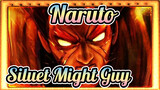 Might Guy "Tidak Peduli Siapa Dia, Itu Hanya Siluet" | Naruto AMV