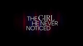 THE GIRL HE NEVER NOTICED EP.7 (WATTPAD SERIES)