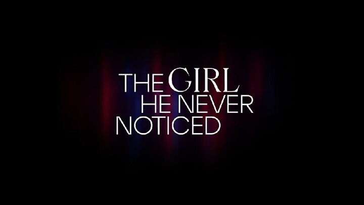 THE GIRL YOU NEVER NOTICED (WATTPAD SERIES) EP.1