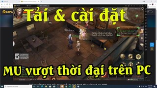 Cách tải cài đặt game MU Vượt thời đại trên máy tính – Chơi game MU mobile trên PC