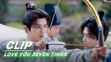 Lu Changkong Teaches His Third Brother Archery | Love You Seven Times EP07 | 七时吉祥 | iQIYI