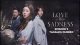 Love in Sadness Episode 9 Tagalog Dubbed
