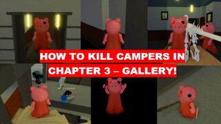 (EVEN FOR MOBILE!) HOW TO KILL  CAMPERS GLITCHING IN CHAPTER 3 - GALLERY! [Roblox Piggy Glitches]