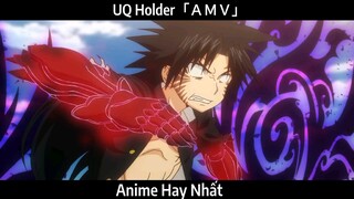 UQ Holder「ＡＭＶ」Hay Nhất