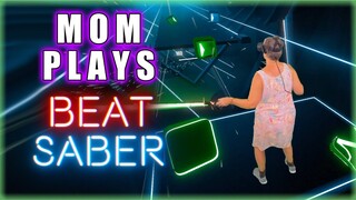 My Mom plays BEAT SABER!