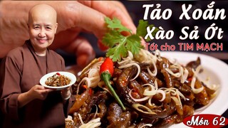 Vân Du Chay 62 | TẢO XOẮN XÀO SẢ ỚT | Món ăn TỐT cho những người bị TIM MẠCH | Đảm bảo ngon lắm luôn