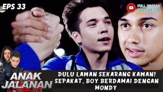 DULU LAWAN SEKARANG KAWAN! SEPAKAT, BOY BERDAMAI DENGAN MONDY - ANAK JALANAN EPS 33