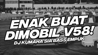 ENAK BUAT DI MOBIL V58! DJ KUMAHA SIA BASS EMPUK BOOTLEG 2023 [NDOO LIFE]