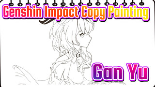 [Genshin Impact Copy Painting] Gan Yu (now this work has done)