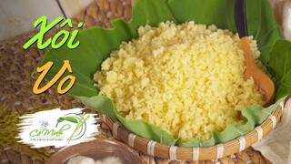 Hướng dẫn làm xôi vò tơi đúng chuẩn (Glutinous rice cooked with split peas) | Bếp Cô Minh Tập 164