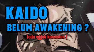 Kaido disebut makhluk terkuat, tapi kok gak pernah awakening?