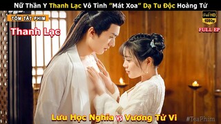 [Review Phim] Nữ Thần Y Lạc Lạc “Yêu Nhầm” Chồng Của Mình | Thánh Thủ Y Tiên Thanh Lạc |  iQiyi