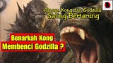 KONG benci GODZILLA ? Alasan Godzilla dan Kong Saling Bertarung