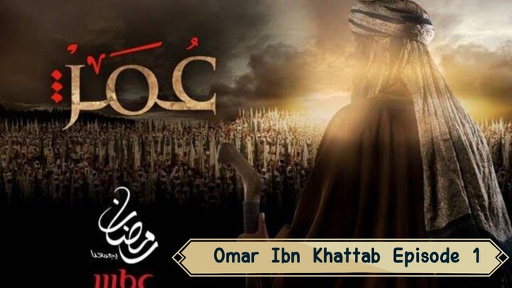 Episode 1 - Omar Ibn Khattab Islamic History: Omar Ibn Khattab Series - English Subtitles