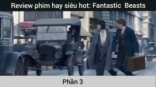 Review phim hay siêu hot: Fantastic  Beasts #3