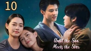 🇹🇭 Until the Sun Meets the Star - Episode 10 [Eng Sub]