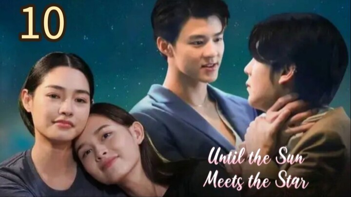 🇹🇭 Until the Sun Meets the Star - Episode 10 [Eng Sub]