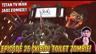 EPISODE BARU 25 SKIBIDI TOILET ZOMBIE UNIVERSE! TITAN TV MAN TERINFEKSI VIRUS DAN MENJADI ZOMBIE