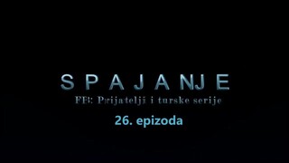 Spajanje - 26. epizoda [Facebook grupa Prijatelji i turske serije]