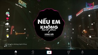 Nếu Em Không Hạnh Phúc Remix ( LONG HẢI X ĐẠI MÈO ) Ở Bên Ai Liêu Em Có Thấy Vui Remix Tik Tok