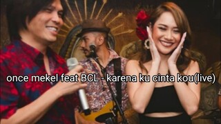 Once feat Bcl -karena ku cinta kau (live)