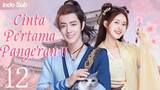 【Indo Sub】Cinta pertama pangeran2 12 | (Pemeran:Xiao Zhan ,Zhao Lusi)