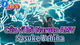 [Cứu vĩ hồ Naruto AMV] Xem hết Cuộc đời của Sasuke Uchiha qua một bài hát (phần 6)_1