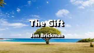 The Gift - Jim Brickman ( Lyrics )