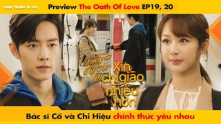 [19, 20] BÁC SĨ CỐ VÀ CHI HIỆU CHÍNH THỨC YÊU NHAU || THE OATH OF LOVE - XIAO ZHAN