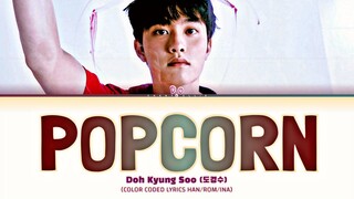 Doh Kyung Soo 도경수 - Popcorn Lirik dan Terjemahan Indonesia | Color Coded Lyrics [Han/Rom/Ina]