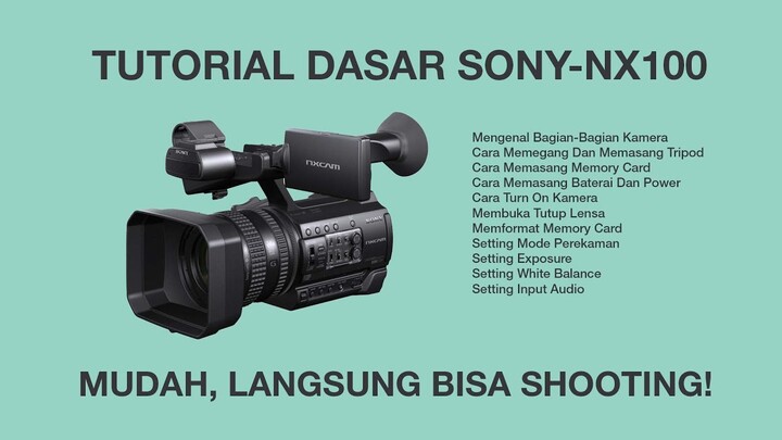 Basic Tutorial Kamera Video Sony NX-100, Mudah, Langsung Bisa Shooting.