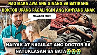 NAG MAKA AWA ANG GINANG SA DOKTOR NA PAGALINGIN ANG ANAK NYA ITO ANG NATUKLASAN NG DOKTOR!!!