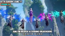 BTTH SEASON 5 EPISODE 70 SUB INDO - Xiao Yan Medusa vs Gerbang Kalajengking