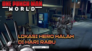 LOKASI HERO MALAM DI HARI RABU(METAL KNIGHT)  | ONE PUNCH MAN WORLD