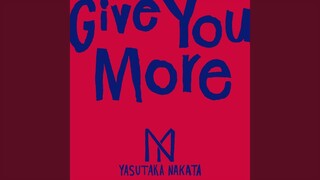 Give You More